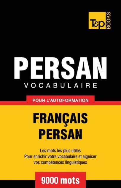 Vocabulaire FranÃ¯Â¿Â½ais-Persan pour l'autoformation - 9000 mots by Andrey Taranov
