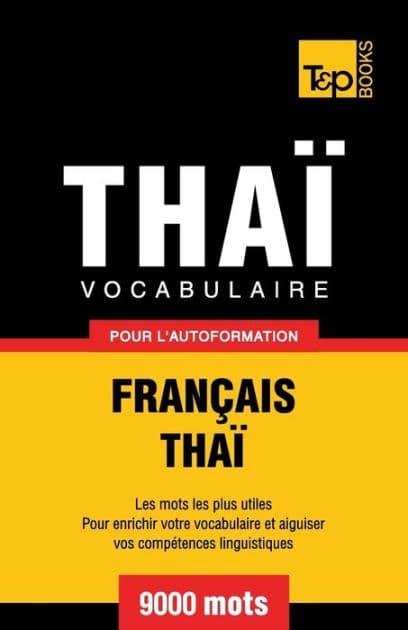 Vocabulaire FranÃ¯Â¿Â½ais-ThaÃ¯Â¿Â½ pour l'autoformation - 9000 mots by Andrey Taranov