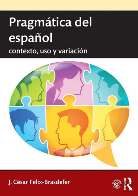 Pragmática del español: contexto, uso y variación by J. César Félix-Brasdefer