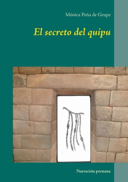 El secreto del quipu: Narración peruana by Mïnica Peïa de Grupe