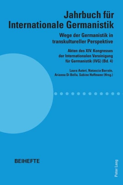 Wege der Germanistik in transkultureller Perspektive: Akten des XIV. Kongresses der Internationalen Vereinigung fuer Germanistik (IVG) (Bd. 4) - Jahrbuch fuer Internationale Germanistik - Beihefte by Hans-Gert Roloff