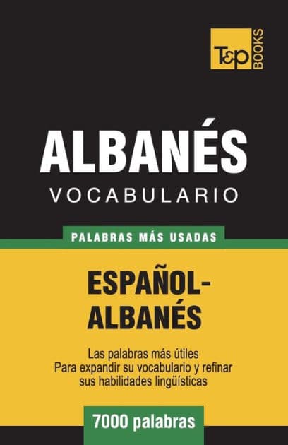 Vocabulario Espaï¿½ol-Albanï¿½s - 7000 palabras mï¿½s usadas by Andrey Taranov