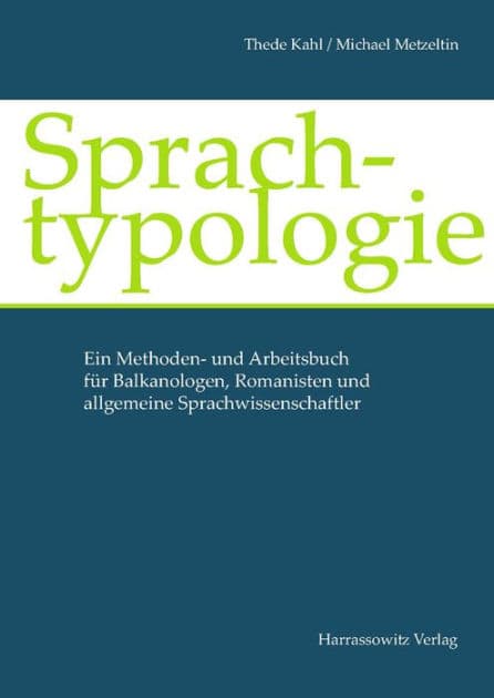 Sprachtypologie: Ein Methoden- und Arbeitsbuch fur Balkanologen, Romanisten und allgemeine Sprachwissenschaftler by Thede Kahl