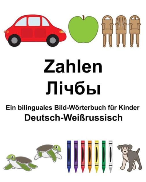 Deutsch-Weißrussisch Zahlen Ein bilinguales Bild-Wörterbuch für Kinder by Suzanne Carlson