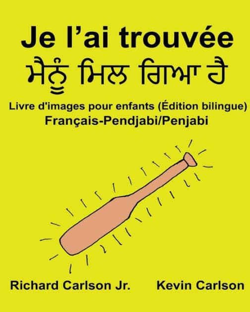 Je l'ai trouvée: Livre d'images pour enfants Français-Pendjabi/Penjabi (Édition bilingue) by Kevin Carlson