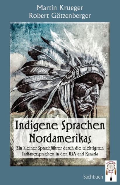 Indigene Sprachen Nordamerikas: Ein kleiner Sprachführer durch die wichtigsten Indianersprachen in den USA und Kanada by Martin Krueger