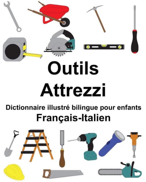 Français-Italien Outils/Attrezzi Dictionnaire illustré bilingue pour enfants by Suzanne Carlson
