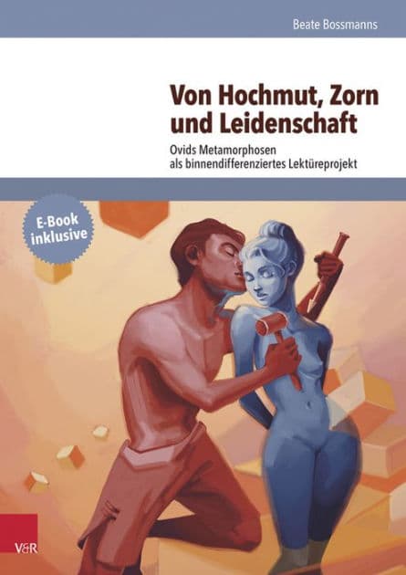 Von Hochmut, Zorn und Leidenschaft: Ovids Metamorphosen als binnendifferenziertes Lektureprojekt by Beate Bossmanns