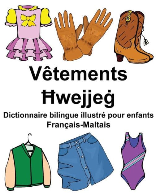 Français-Maltais Vêtements Dictionnaire bilingue illustré pour enfants by Richard Carlson Jr