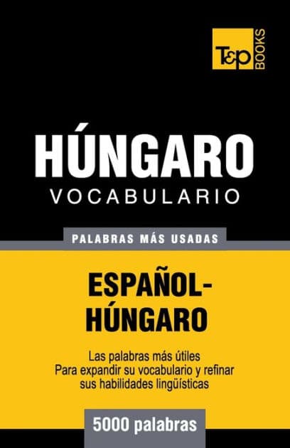 Vocabulario espaï¿½ol-hï¿½ngaro - 5000 palabras mï¿½s usadas by Andrey Taranov