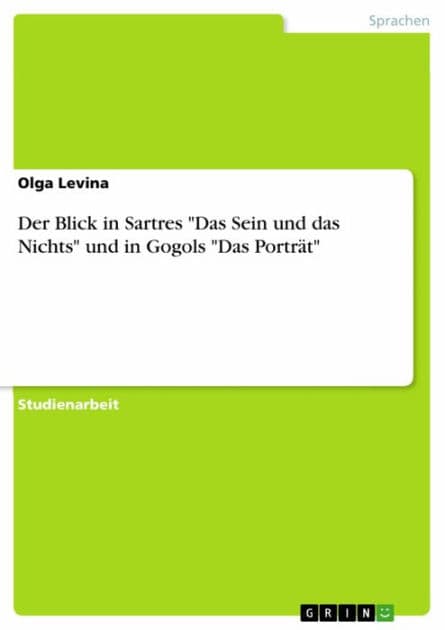 Der Blick in Sartres 'Das Sein und das Nichts' und in Gogols 'Das Porträt' by Olga Levina