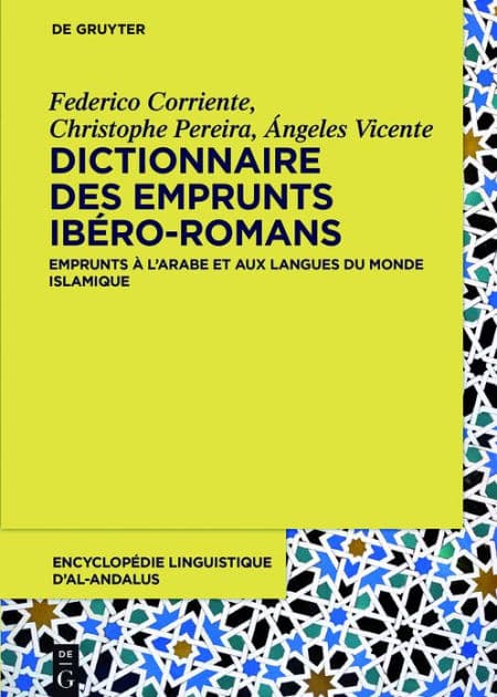 Dictionnaire des emprunts ibéro-romans: Emprunts à l'arabe et aux langues du Monde Islamique by Federico Corriente
