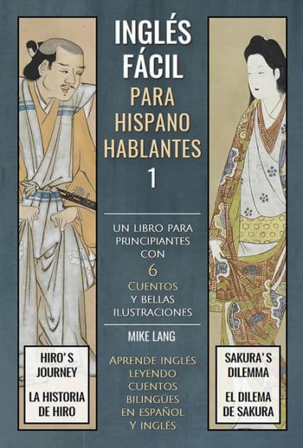 Inglés Fácil 1 - Para Hispanohablantes: Un libro para principiantes con 6 cuentos y bellas ilustraciones by Mike Lang