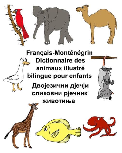 Français-Monténégrin Dictionnaire des animaux illustré bilingue pour enfants by Kevin Carlson