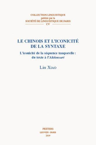 Le chinois et l'iconicite de la syntaxe: L'iconicite de la sequence temporelle: du texte a l'Aktionsart by L Xiao
