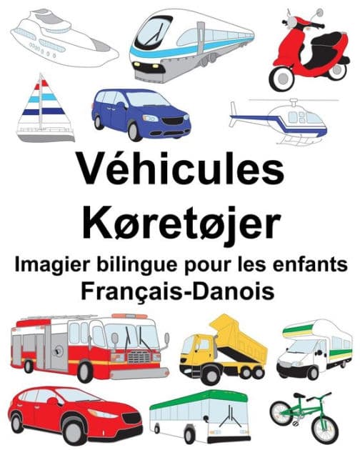 Français-Danois Véhicules/Køretøjer Imagier bilingue pour les enfants by Suzanne Carlson