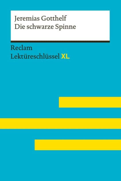 Die schwarze Spinne von Jeremias Gotthelf: Lektüreschlüssel mit Inhaltsangabe, Interpretationen, Prüfungsaufgaben mit Lösungen, Lernglossar - Wirthwein, Heike; Gotthelf, Jeremias - 15544 by Jeremias Gotthelf