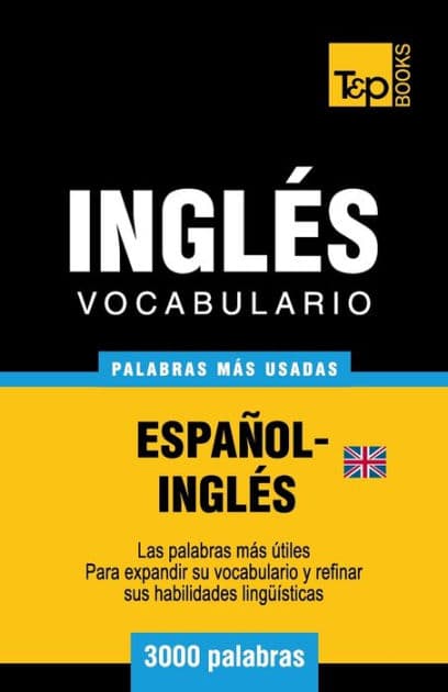 Vocabulario espaï¿½ol-inglï¿½s britï¿½nico - 3000 palabras mï¿½s usadas by Andrey Taranov