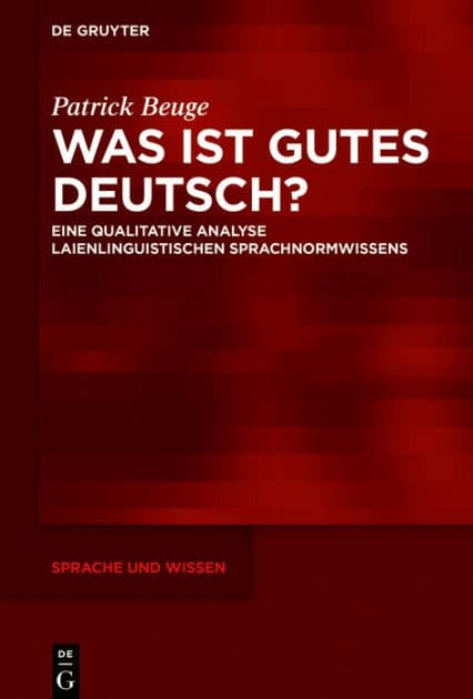Was ist gutes Deutsch?: Eine qualitative Analyse laienlinguistischen Sprachnormwissens by Patrick Beuge