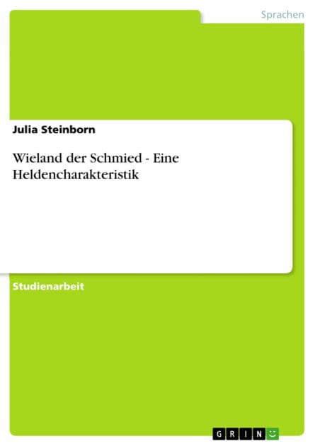 Wieland der Schmied - Eine Heldencharakteristik by Julia Steinborn