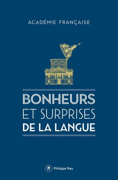 Bonheurs et surprises de la langue by Académie Française