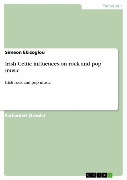 Irish Celtic influences on rock and pop music: Irish rock and pop music by Simeon Ekizoglou