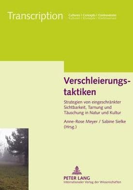 Verschleierungstaktiken: Strategien von eingeschraenkter Sichtbarkeit, Tarnung und Taeuschung in Natur und Kultur by Anne-Rose Meyer