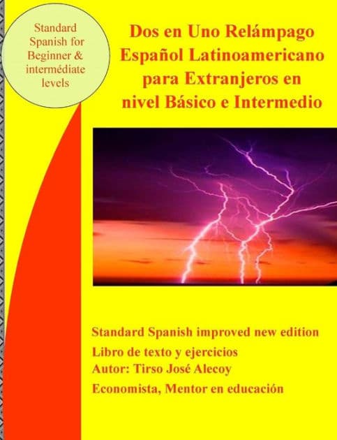 Dos en Uno Relámpago español latinoamericano para extranjeros en nivel básico e intermedio: Spanisch for beginner and intermediate by Tirso Jose Alecoy