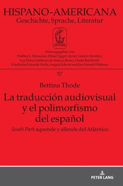 La traducción audiovisual y el polimorfismo del español: «South Park» aquende y allende del Atlántico by Bettina Thode