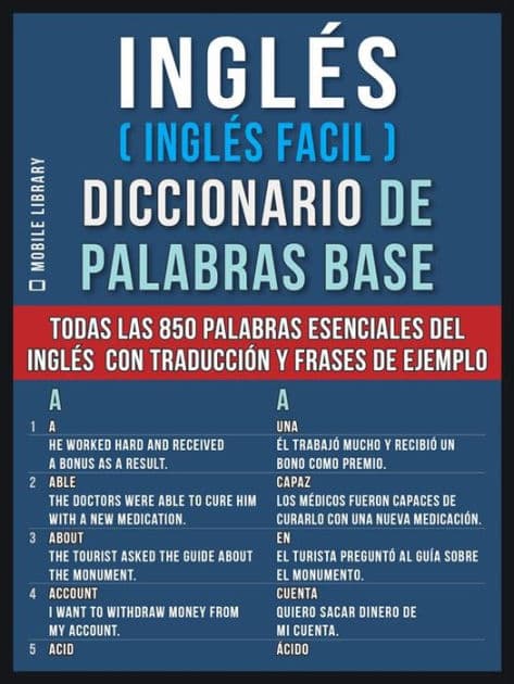 Inglés (Inglés Facil) Diccionario de Palabras Base: Todas las 850 palabras esenciales del inglés em un diccionario ingles español con traducción y frases de ejemplo by Mobile Library