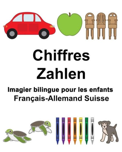 Français-Allemand Suisse Chiffres/Zahlen Imagier bilingue pour les enfants by Suzanne Carlson
