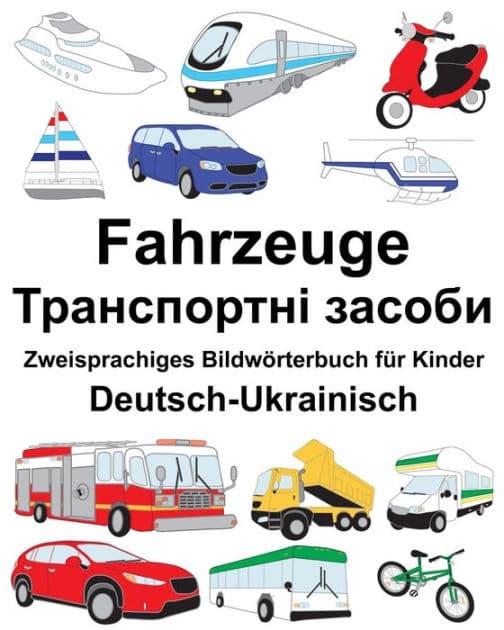 Deutsch-Ukrainisch Fahrzeuge Zweisprachiges Bildwörterbuch für Kinder by Suzanne Carlson