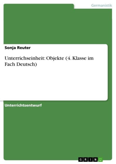 Unterrichseinheit: Objekte (4. Klasse im Fach Deutsch) by Sonja Reuter