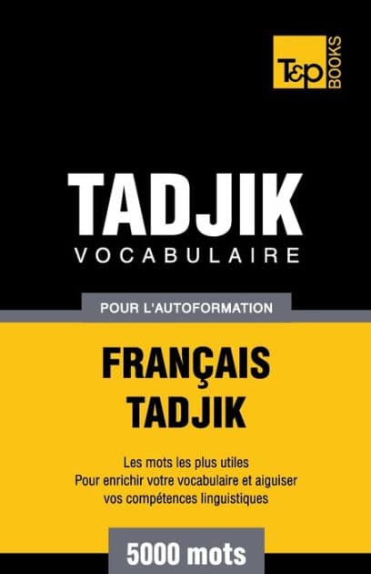 Vocabulaire franï¿½ais-tadjik pour l'autoformation. 5000 mots by Andrey Taranov