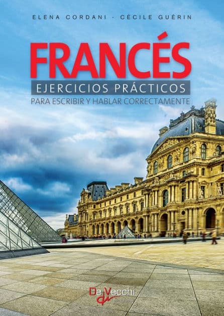 Francés ejercicios prácticos - Para escribir y hablar correctamente by Elena Cordani