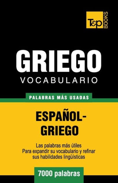 Vocabulario espaï¿½ol-griego - 7000 palabras mï¿½s usadas by Andrey Taranov