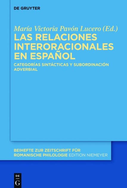 Las relaciones interoracionales en español: Categorías sintácticas y subordinación adverbial by María Victoria Pavón Lucero