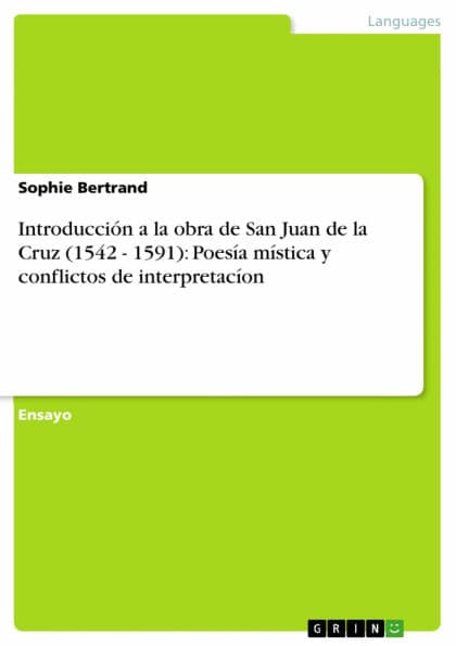 Introducción a la obra de San Juan de la Cruz (1542 - 1591): Poesía mística y conflictos de interpretacíon by Sophie Bertrand