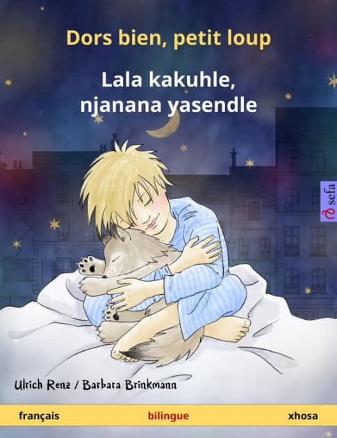 Dors bien, petit loup - Lala kakuhle, njanana yasendle (français - xhosa): Livre bilingue pour enfants à partir de 2 ans by Ulrich Renz