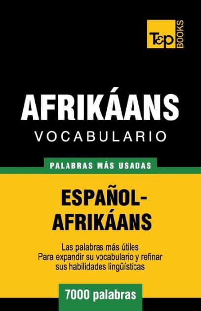 Vocabulario Espaï¿½ol-Afrikï¿½ans - 7000 palabras mï¿½s usadas by Andrey Taranov