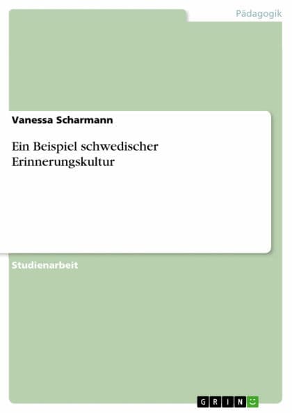 Ein Beispiel schwedischer Erinnerungskultur by Vanessa Scharmann