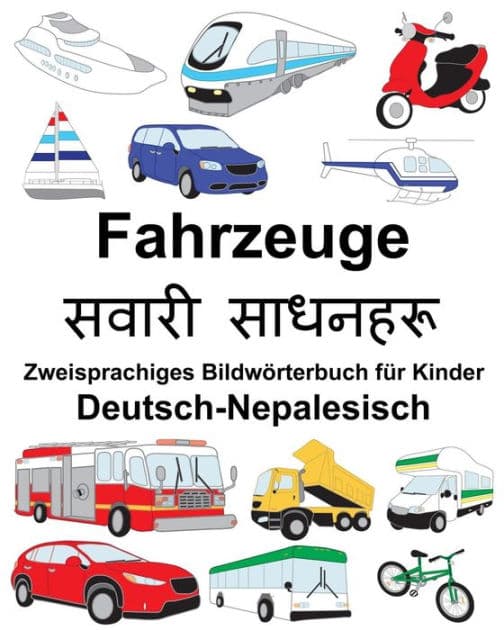 Deutsch-Nepalesisch Fahrzeuge Zweisprachiges Bildwörterbuch für Kinder by Suzanne Carlson