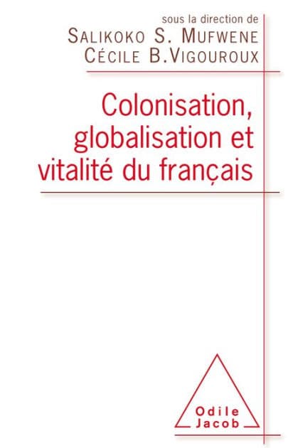 Colonisation, globalisation et vitalité du français by Salikoko Mufwene