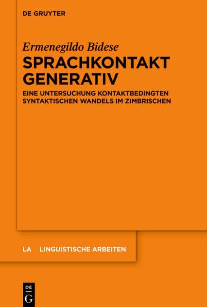 Sprachkontakt generativ: Eine Untersuchung kontaktbedingten syntaktischen Wandels im Zimbrischen by Ermenegildo Bidese