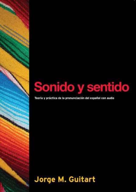 Sonido y sentido: Teoria y practica de la pronunciacion del espanol Con Audio CD by Jorge M. Guitart