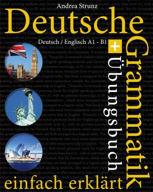 Deutsche Grammatik einfach erklärt: Grammatik + Übungsbuch Deutsch / Englisch A1 - B1 by Andrea Strunz