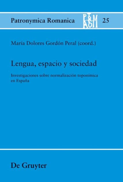 Lengua, espacio y sociedad: Investigaciones sobre normalización toponímica en España by María Dolores Gordón Peral