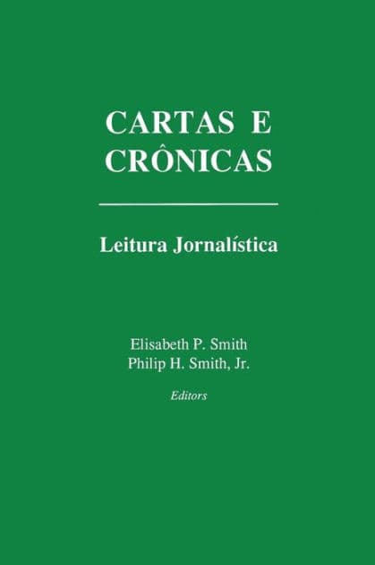 Cartas e Cronicas: Leitura Jornalística by Elisabeth P. Smith