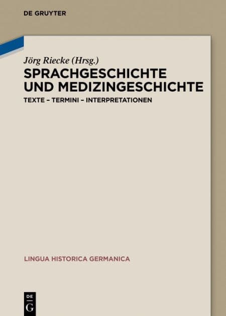 Sprachgeschichte und Medizingeschichte: Texte - Termini - Interpretationen by Jörg Riecke