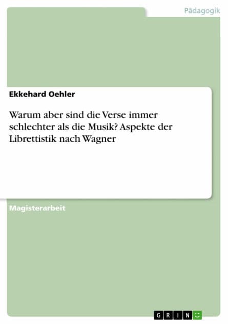 Warum aber sind die Verse immer schlechter als die Musik? Aspekte der Librettistik nach Wagner by Ekkehard Oehler